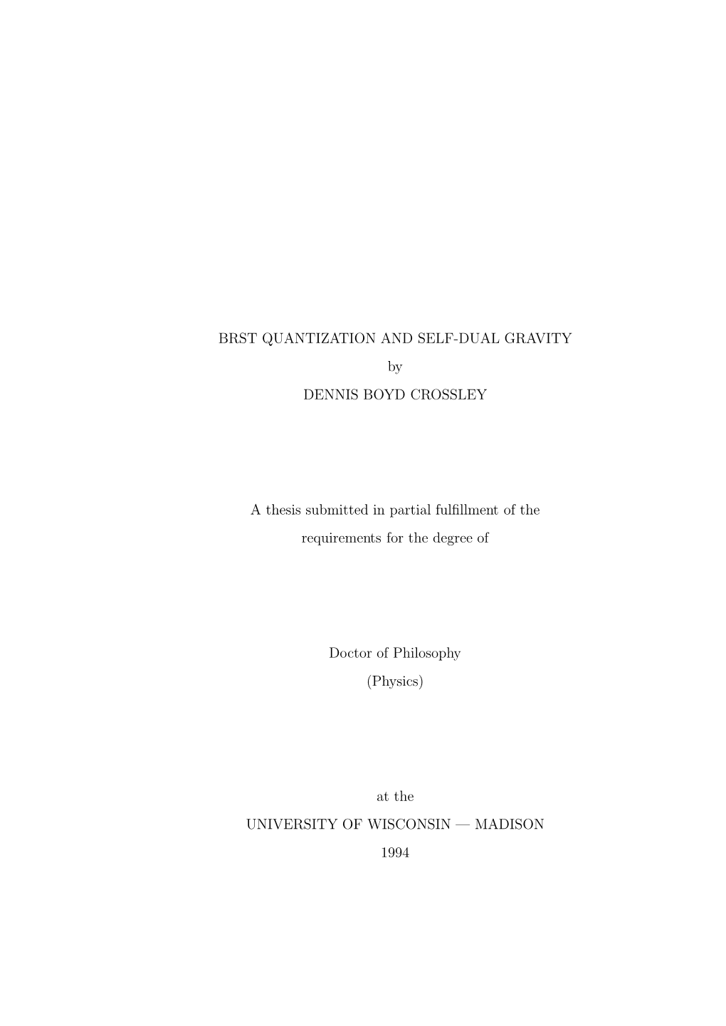 BRST QUANTIZATION and SELF-DUAL GRAVITY by DENNIS BOYD CROSSLEY a Thesis Submitted in Partial Fulfillment of the Requirements Fo