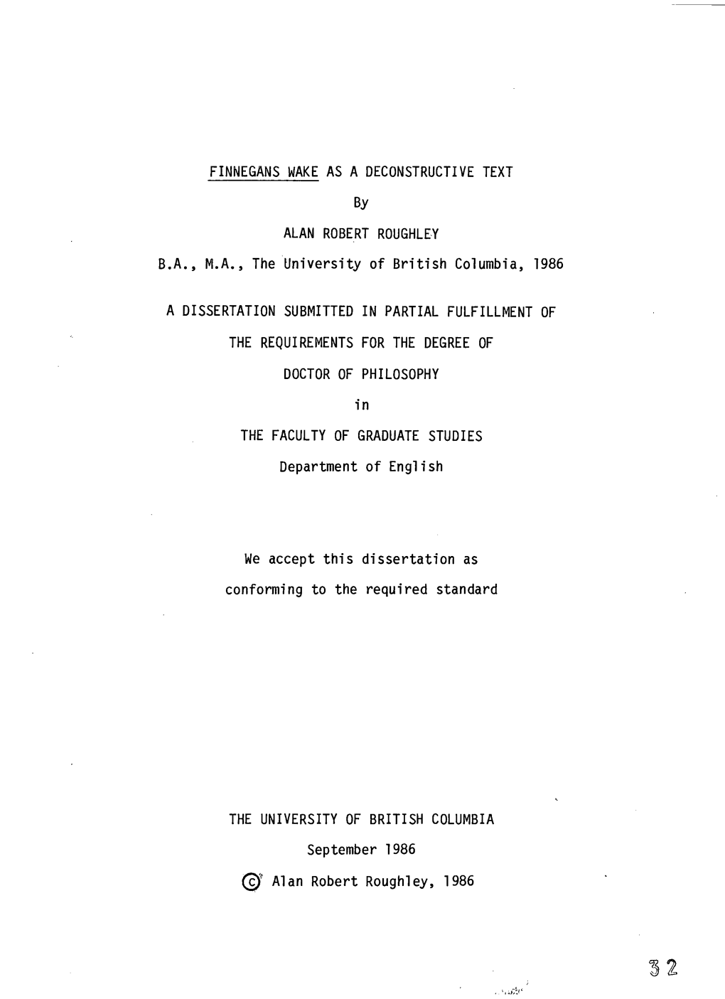 FINNEGANS WAKE AS a DECONSTRUCTIVE TEXT by ALAN ROBERT ROUGHLEY B.A., M.A., the University of British Columbia, 1986 a DISSERTAT