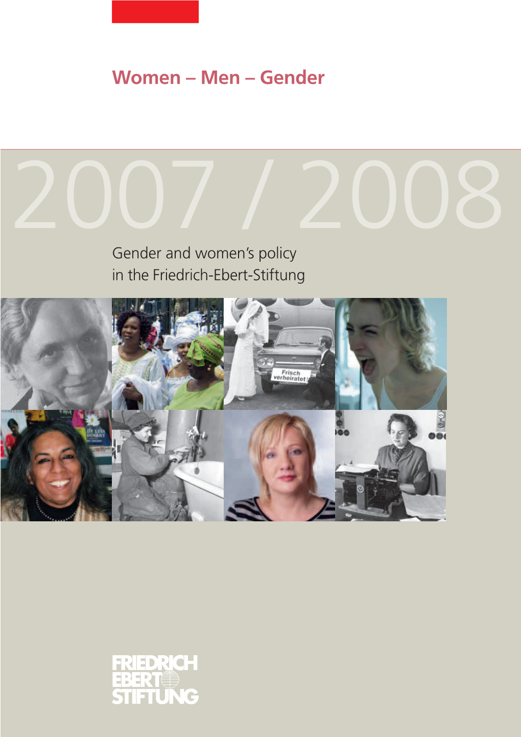 Gender 2007 / 2008 Gender and Women’S Policy in the Friedrich-Ebert-Stiftung