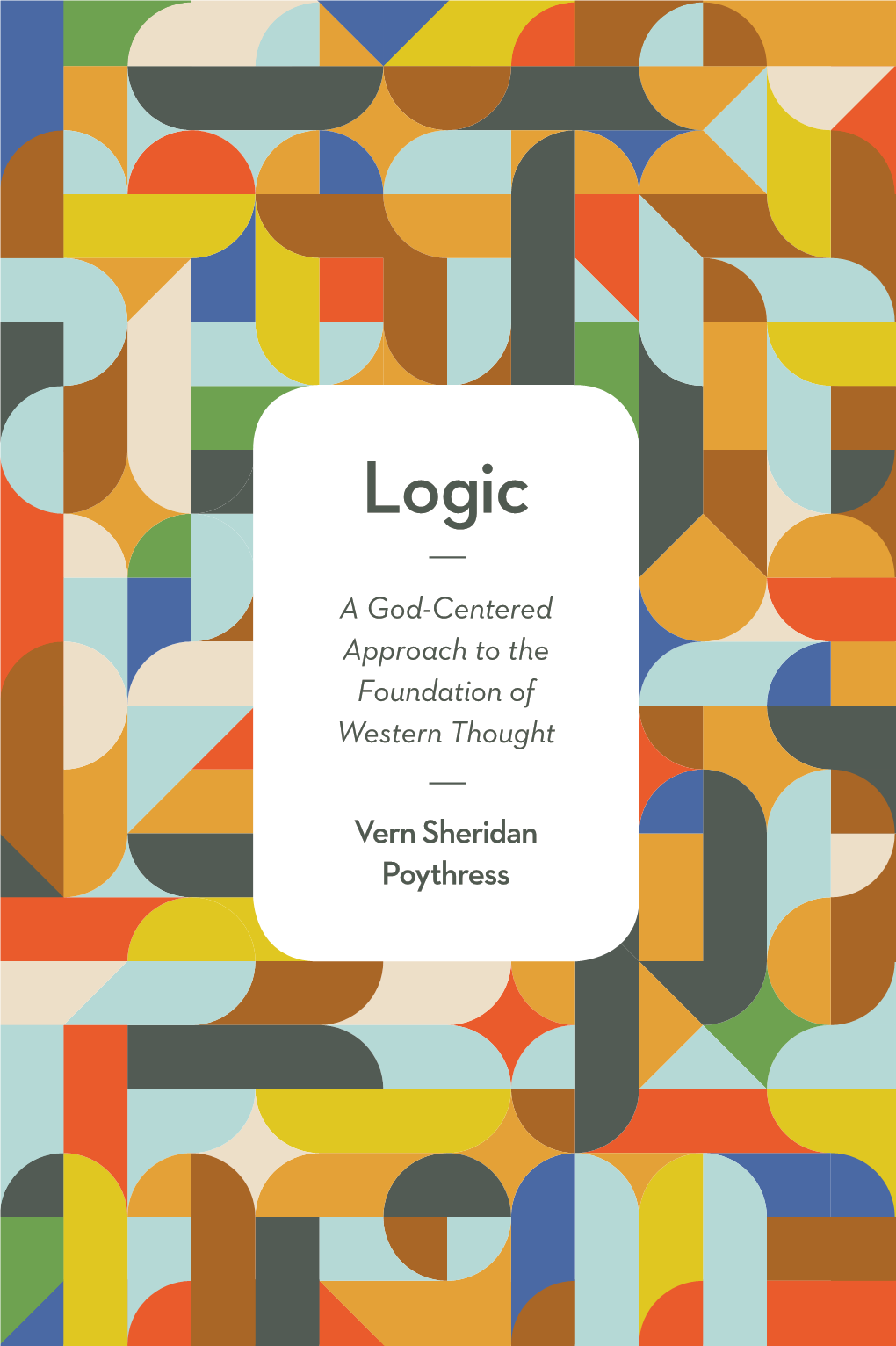 Poythress Has Undertaken a Radical Recasting of the Study of Logic