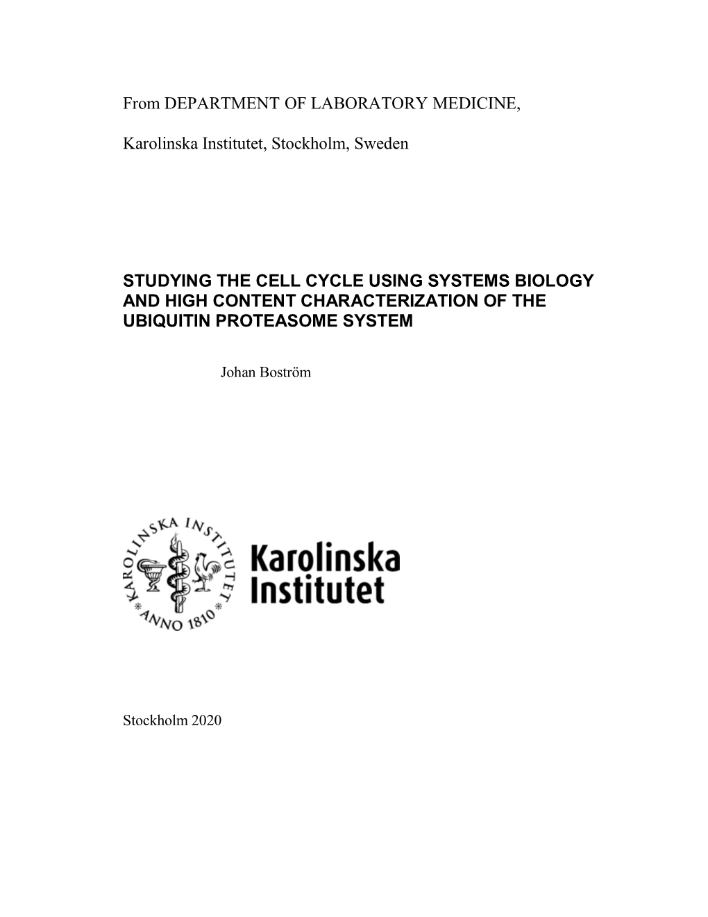 From DEPARTMENT of LABORATORY MEDICINE, Karolinska Institutet, Stockholm, Sweden STUDYING the CELL CYCLE USING SYSTEMS BIOLOGY A
