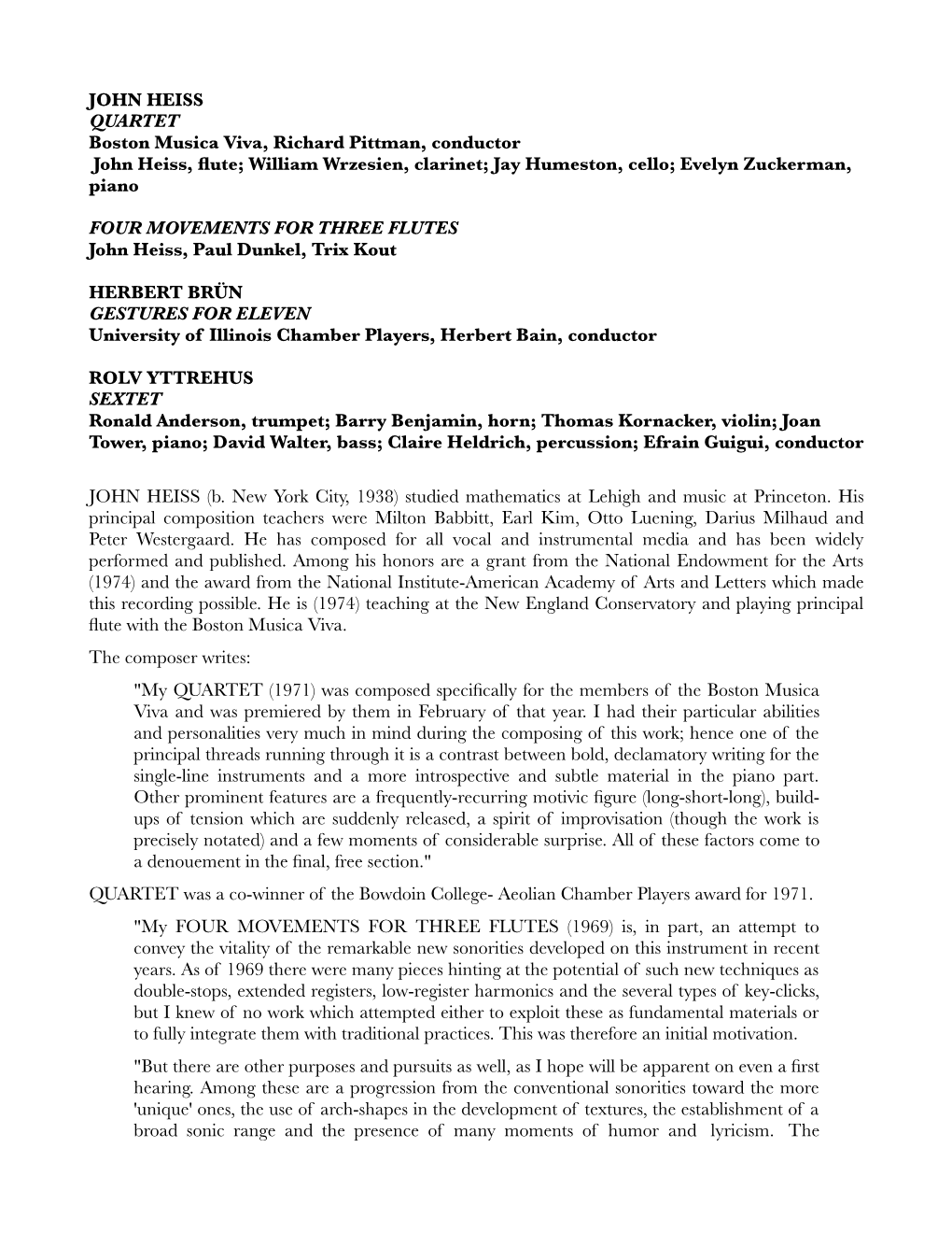 JOHN HEISS QUARTET Boston Musica Viva, Richard Pittman, Conductor John Heiss, ﬂute; William Wrzesien, Clarinet; Jay Humeston, Cello; Evelyn Zuckerman, Piano
