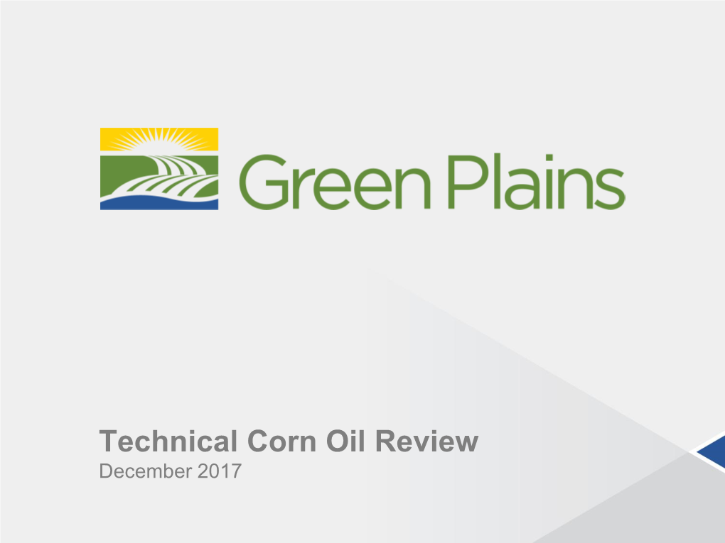 Technical Corn Oil Review December 2017 Brian Engel GM, Vegetable Oil Trading