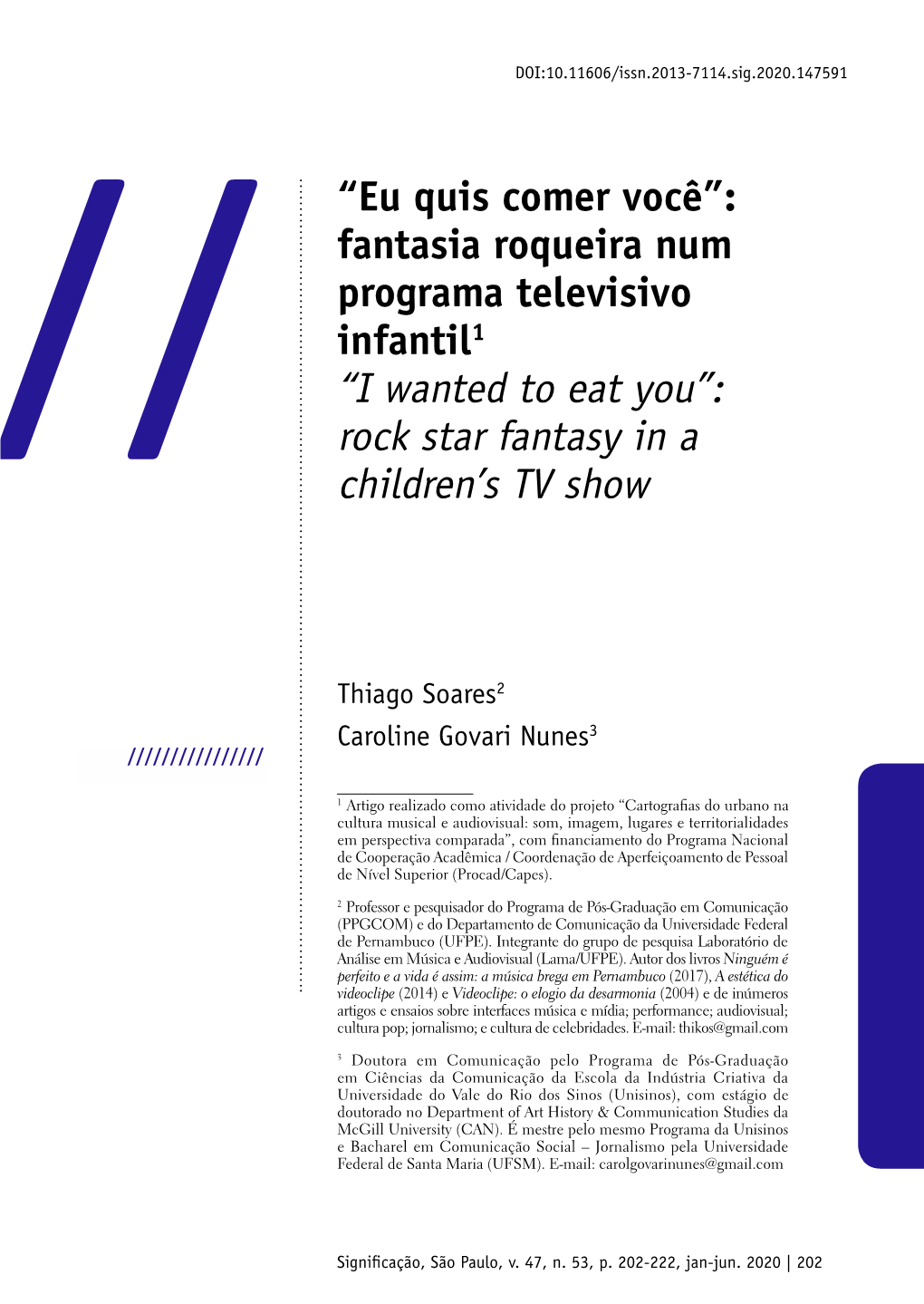 “Eu Quis Comer Você”: Fantasia Roqueira Num Programa Televisivo Infantil1 “I Wanted to Eat You”: // Rock Star Fantasy in a Children’S TV Show