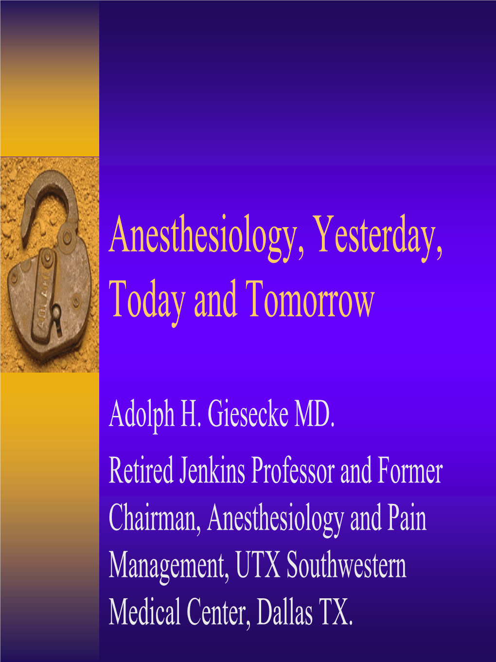 Anesthesiology, Yesterday, Today and Tomorrow