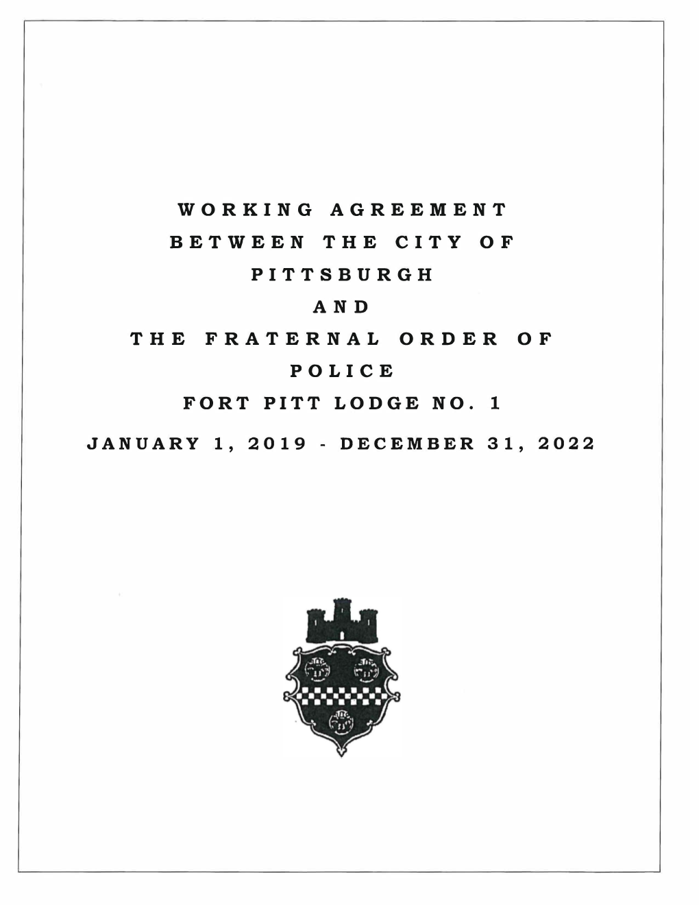 Working Agreement Between the City of Pittsburgh an D the Fraternal Order of Pol Ice Fort Pitt Lodge No. 1