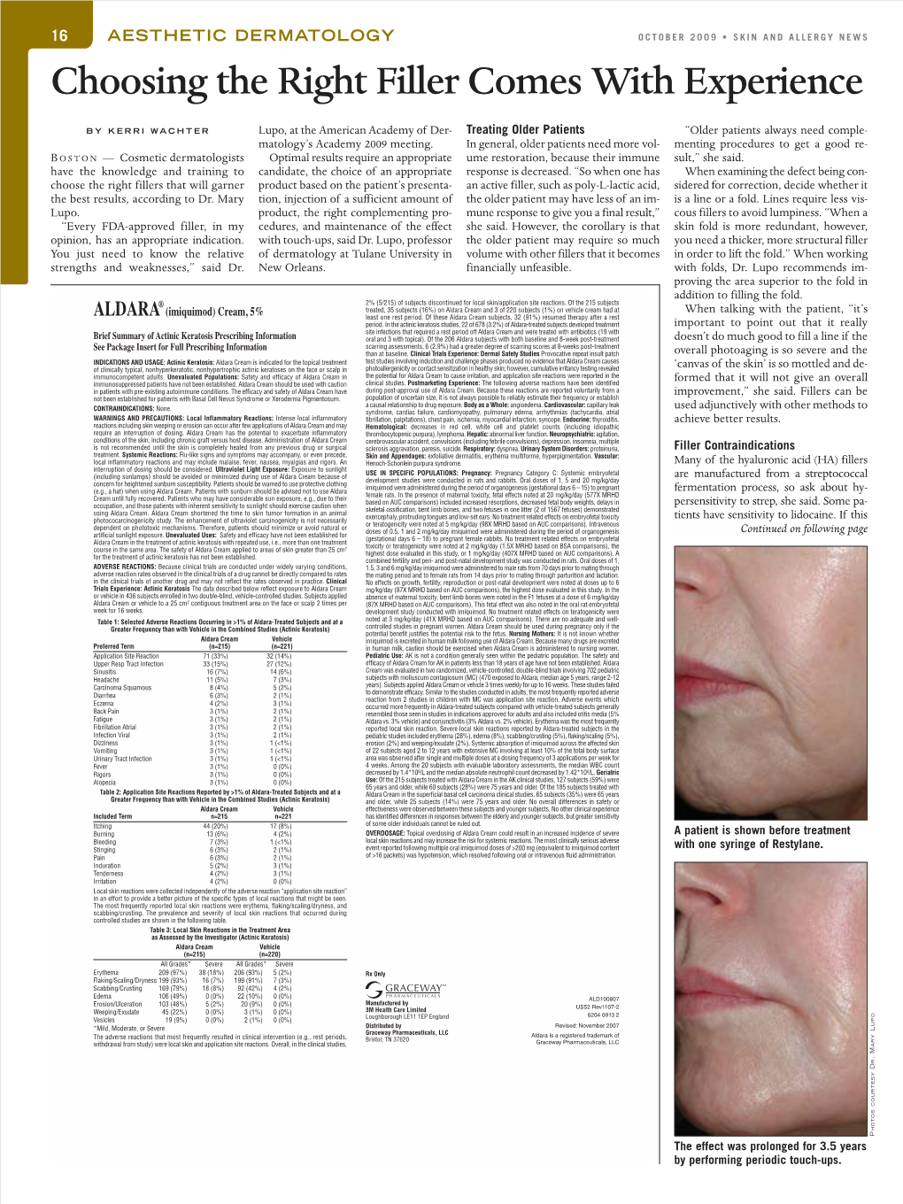 Aldara Cream and 3 of 220 Subjects (1%) on Vehicle Cream Had at When Talking with the Patient, “It’S ALDARA (Imiquimod) Cream, 5% Least One Rest Period