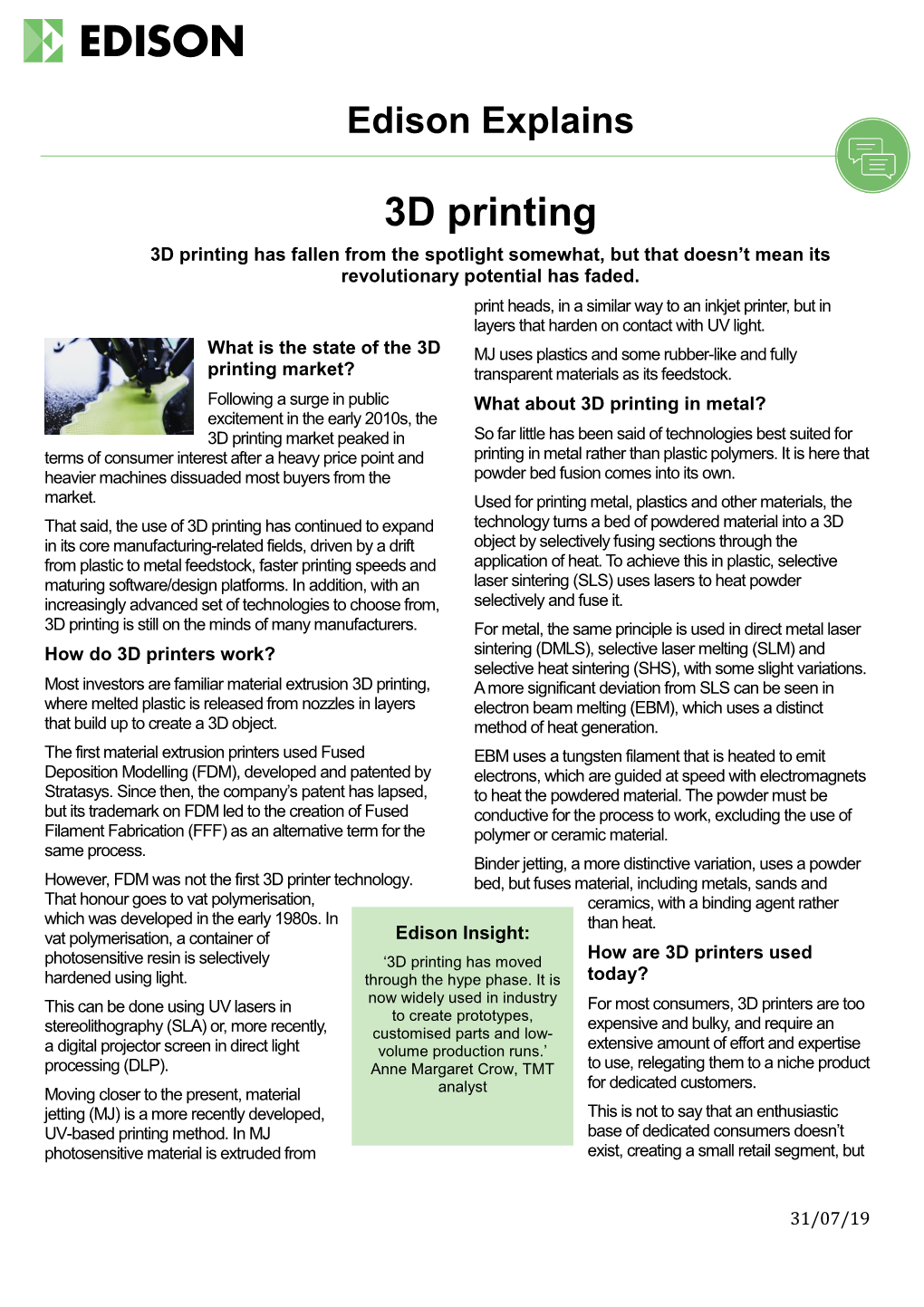 3D Printing 3D Printing Has Fallen from the Spotlight Somewhat, but That Doesn’T Mean Its Revolutionary Potential Has Faded
