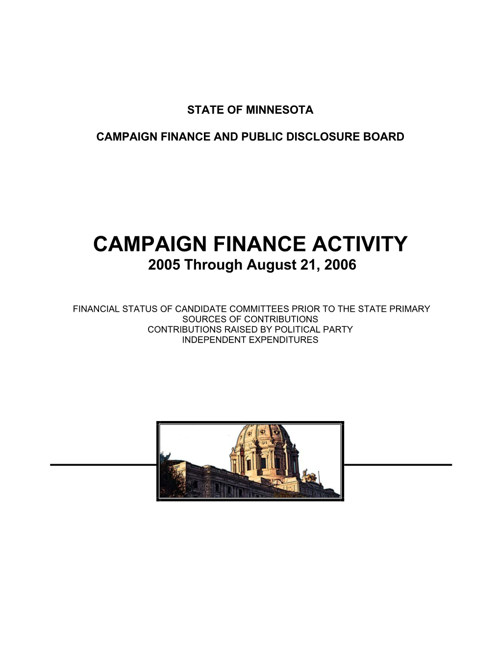 CAMPAIGN FINANCE ACTIVITY 2005 Through August 21, 2006