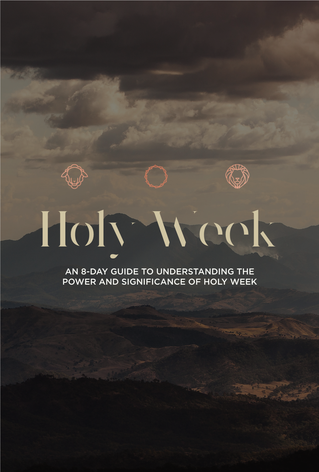 An 8-Day Guide to Understanding the Power and Significance of Holy Week Welcome