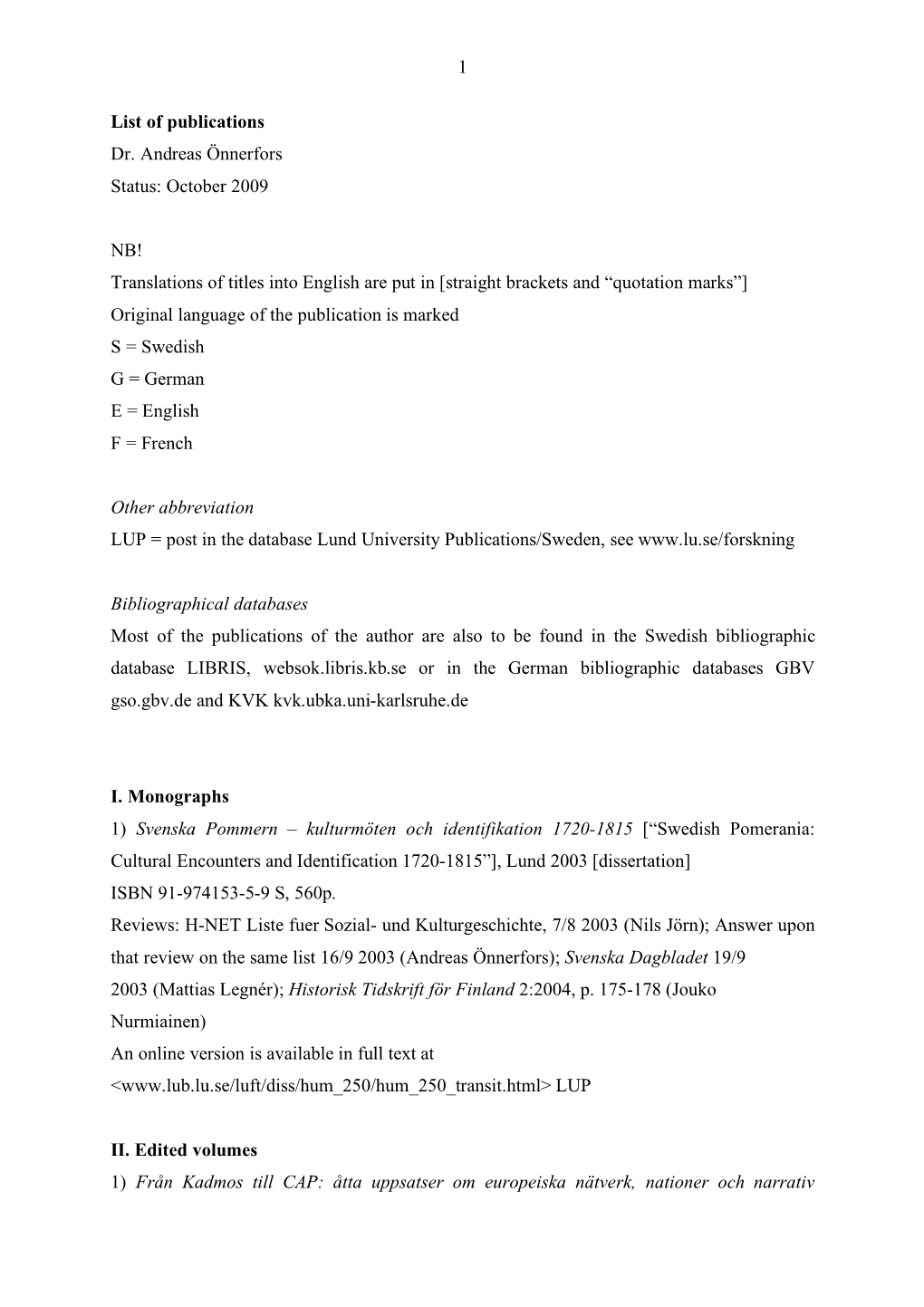 1 List of Publications Dr. Andreas Önnerfors Status: October 2009