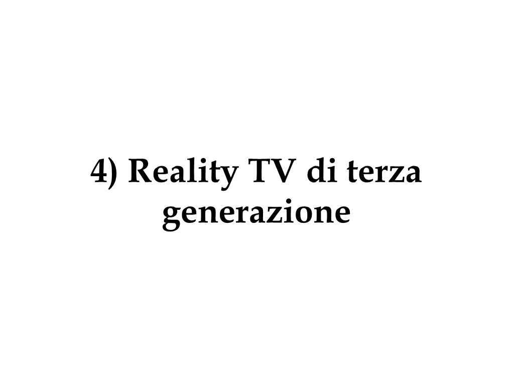 4) Reality TV Di Terza Generazione