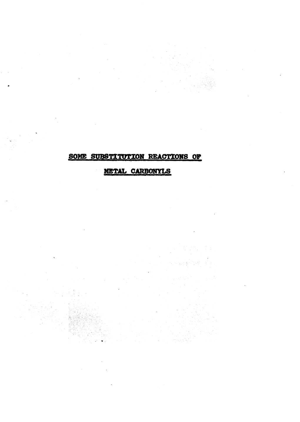 SOME Stmstttptiqh REACTIONS OP METAL CARBONYLS Proquest Number: 13849362