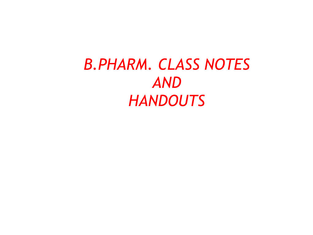 B.Pharm. Class Notes and Handouts