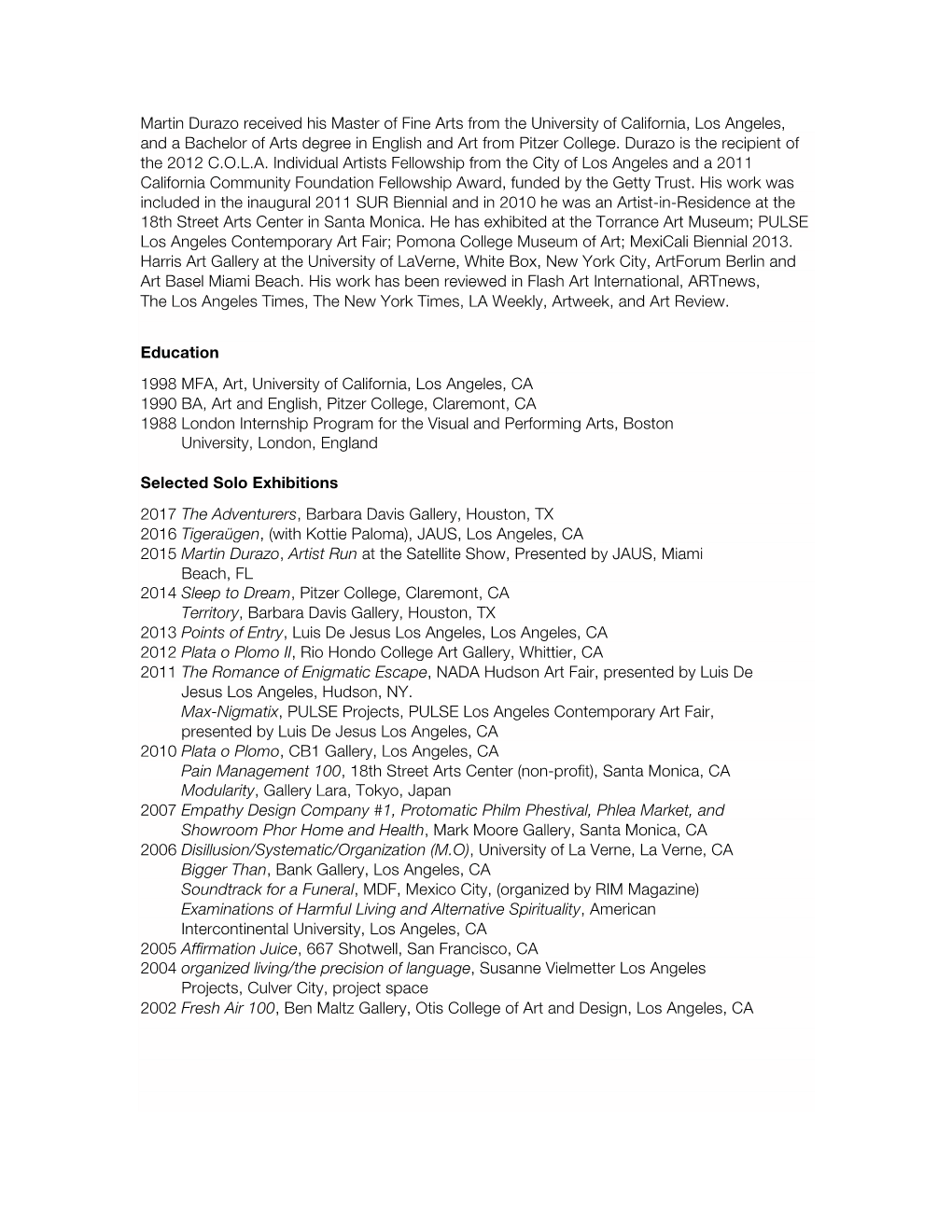 Martin Durazo Received His Master of Fine Arts from the University of California, Los Angeles, and a Bachelor of Arts Degree in English and Art from Pitzer College