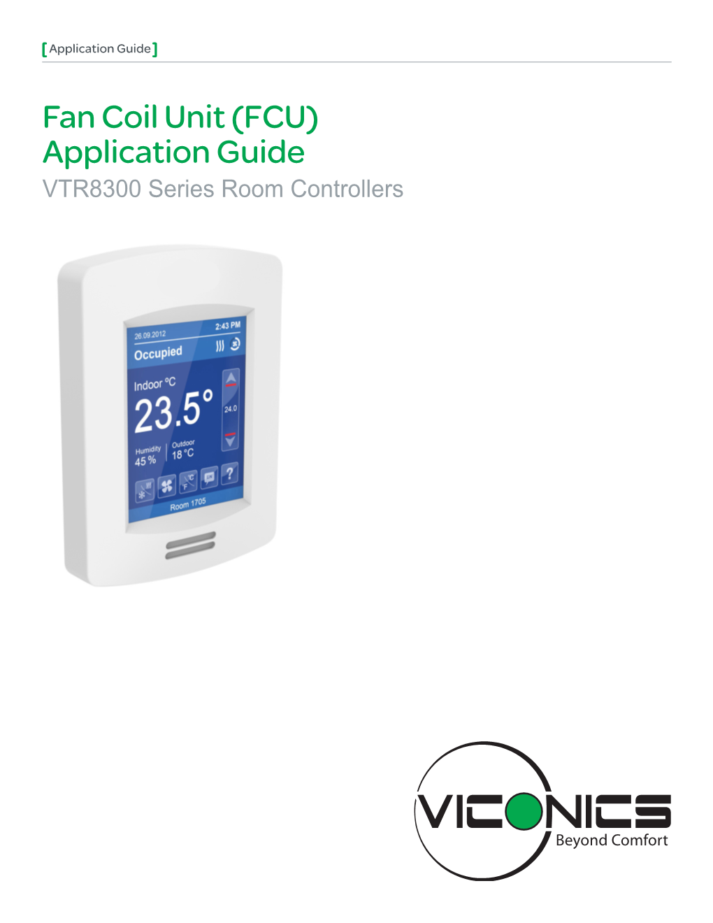 Fan Coil Unit (FCU) Application Guide VTR8300 Series Room Controllers 028-6047-02 Viconics Technologies Inc