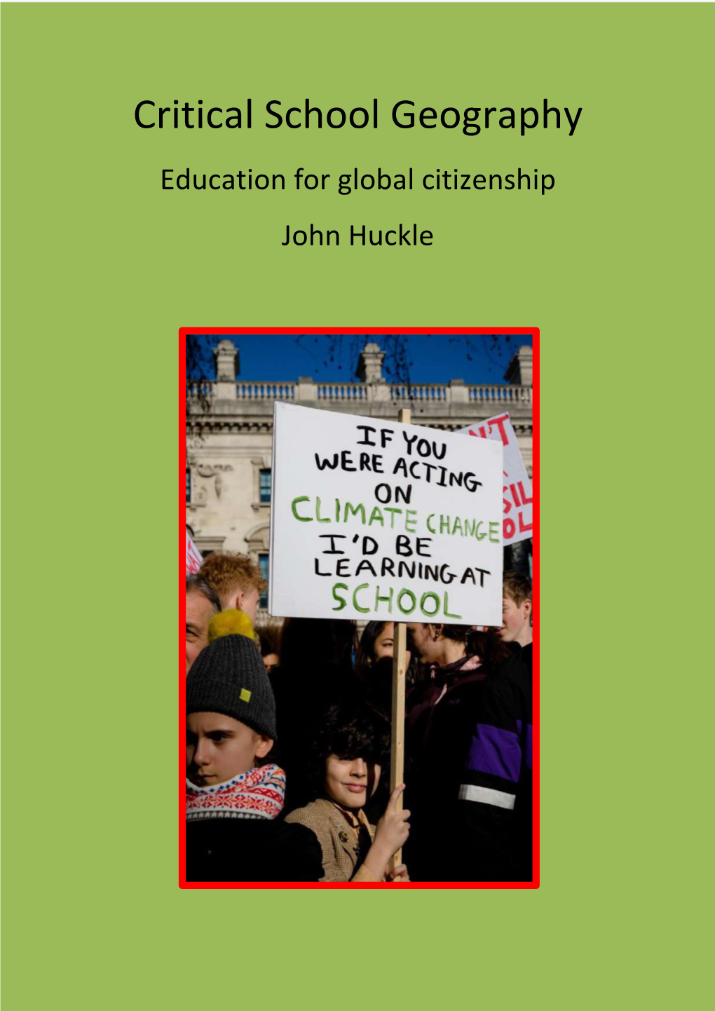 Critical School Geography Education for Global Citizenship John Huckle