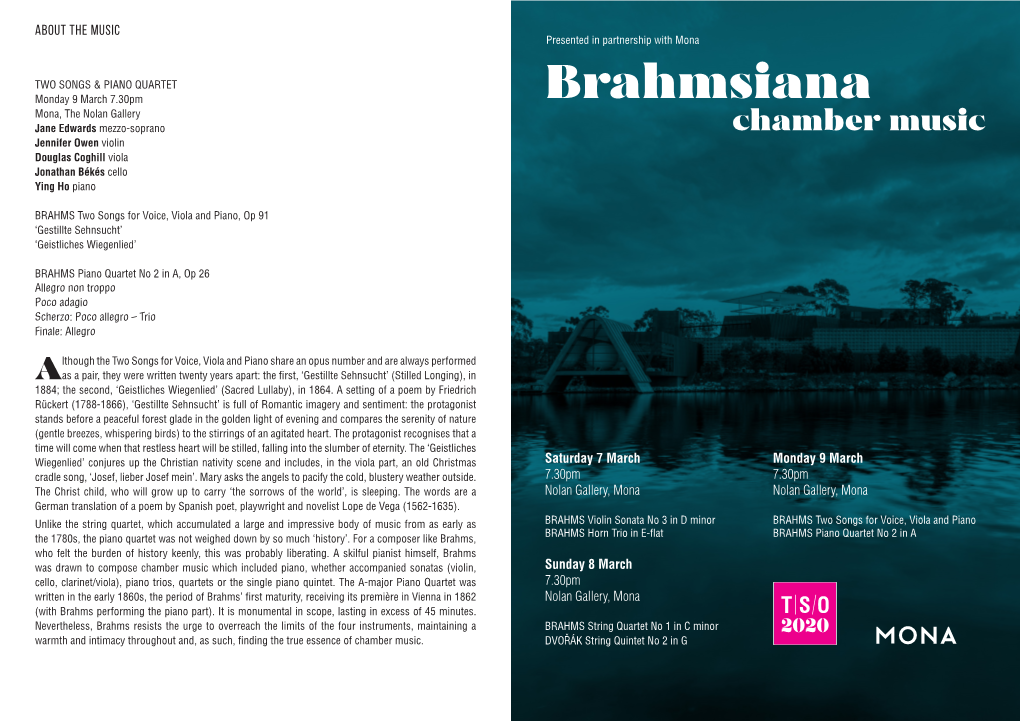 Brahmsiana Mona, the Nolan Gallery Jane Edwards Mezzo-Soprano Chamber Music Jennifer Owen Violin Douglas Coghill Viola Jonathan Békés Cello Ying Ho Piano