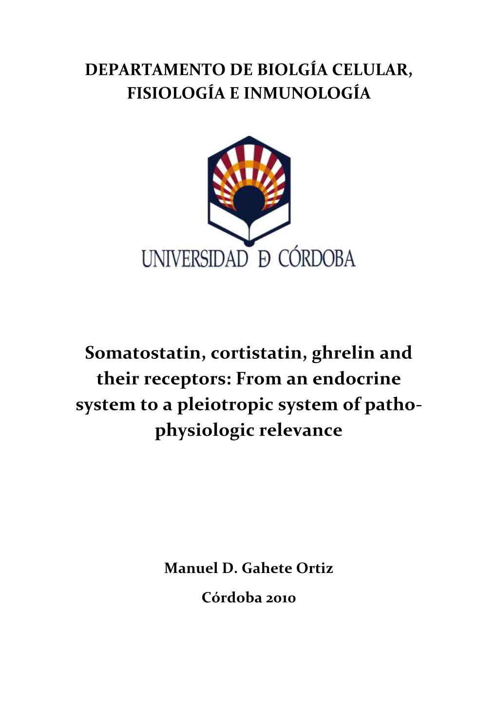 Somatostatin, Cortistatin, Ghrelin and Their Receptors: from an Endocrine System to a Pleiotropic System of Patho- Physiologic Relevance