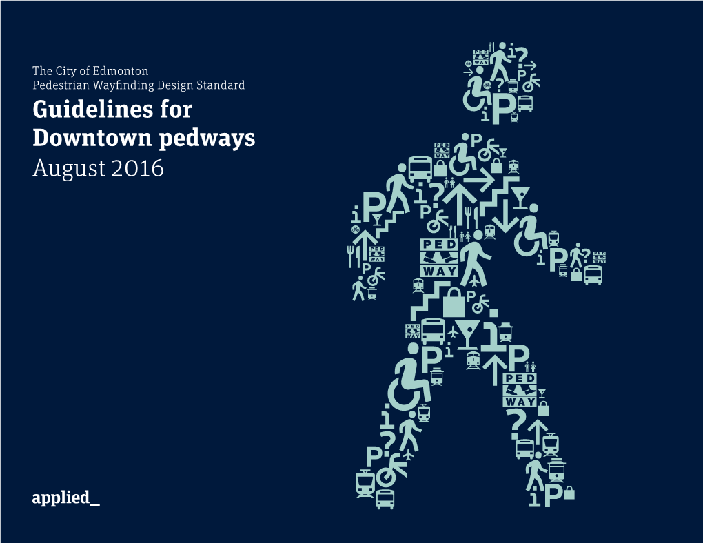 Edmonton Pedestrian Wayfinding Design Standard Guidelines for Downtown Pedways August 2016 Purpose