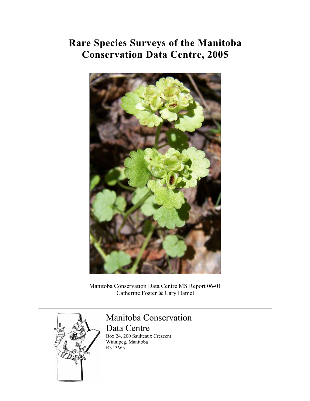 Rare Plant Surveyors Workshop CDC Staff Planned and Implemented a Meeting of Key Manitoba Botanists Planning to Conduct Field Work in 2005