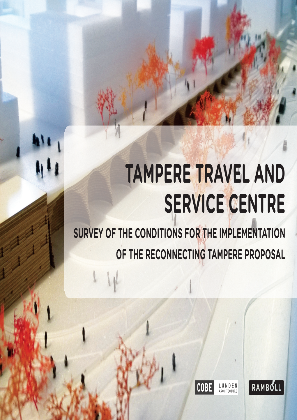 Tampere Travel and Service Centre - Reconnecting Tampere – Survey of the Conditions for the Implementation of the Reconnecting Tampere