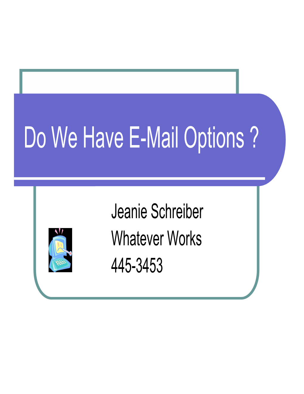 Do We Have E-Mail Options ?