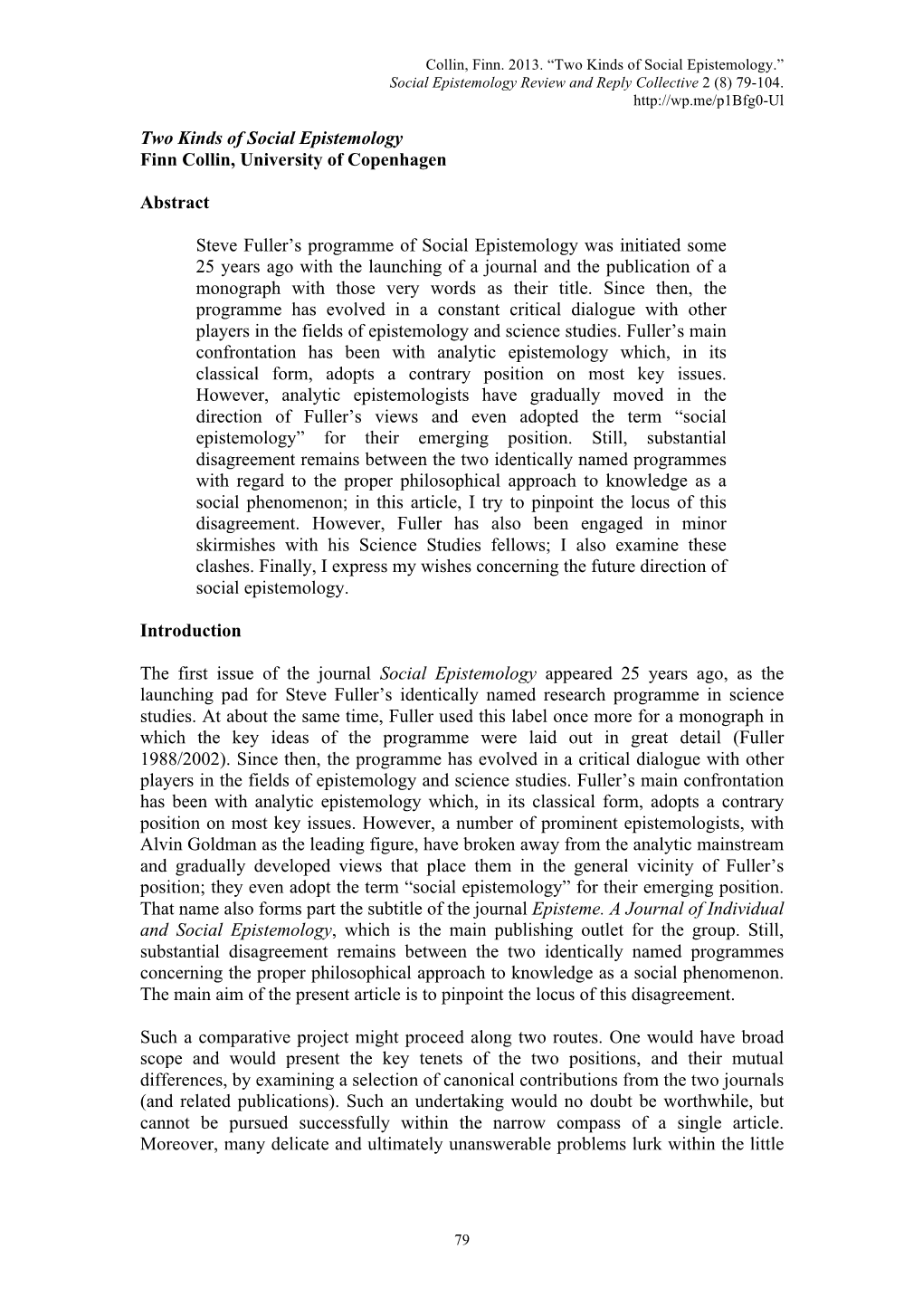 Two Kinds of Social Epistemology Finn Collin, University of Copenhagen