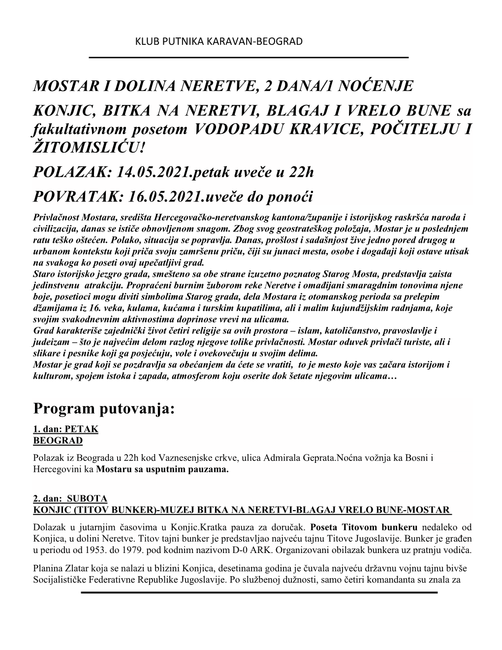 MOSTAR I DOLINA NERETVE, 2 DANA/1 NOĆENJE KONJIC, BITKA NA NERETVI, BLAGAJ I VRELO BUNE Sa Fakultativnom Posetom VODOPADU KRAVI