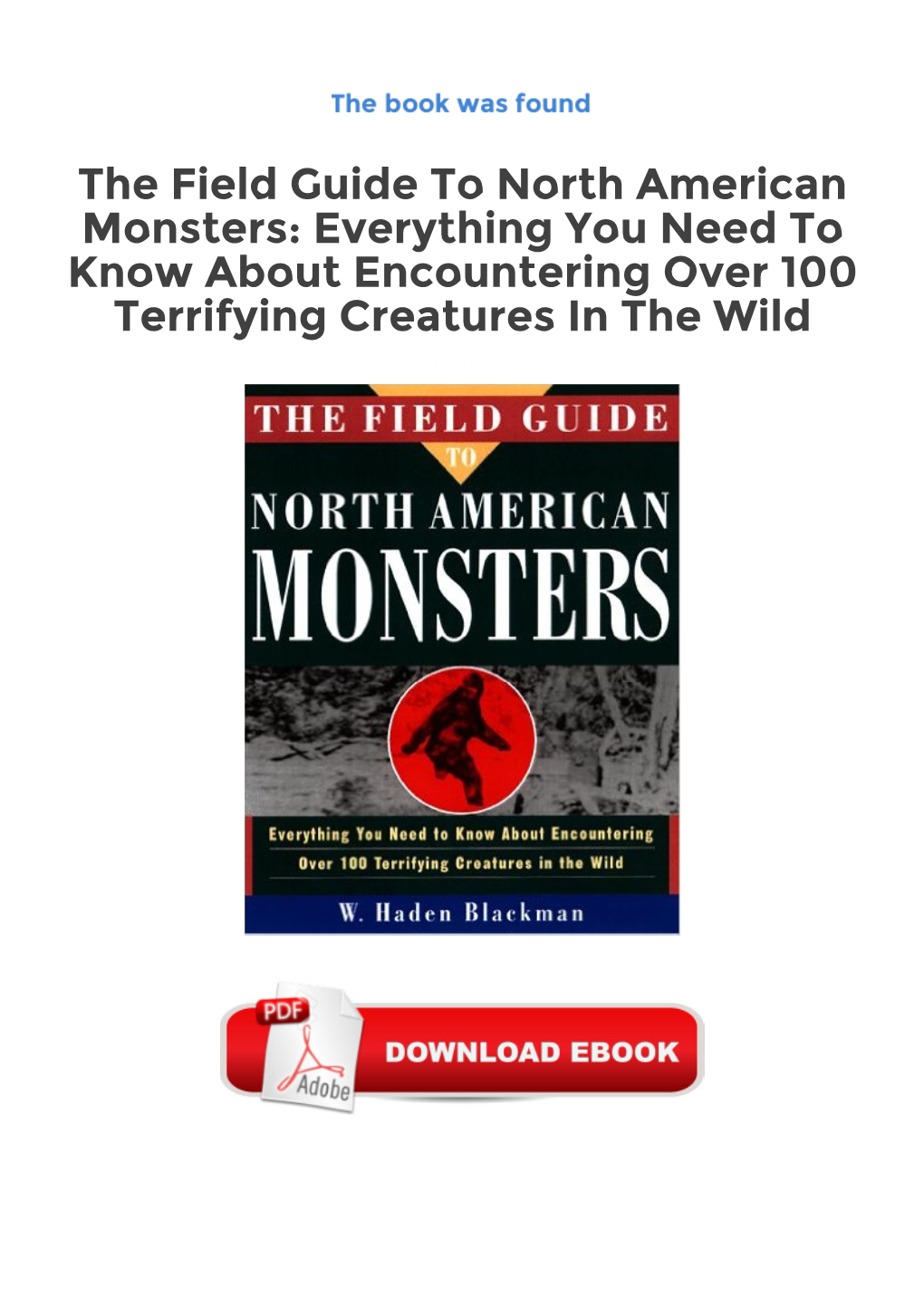 The Field Guide to North American Monsters: Everything You Need to Know About Encountering Over 100 Terrifying Creatures in the Wild Ebooks Book by W