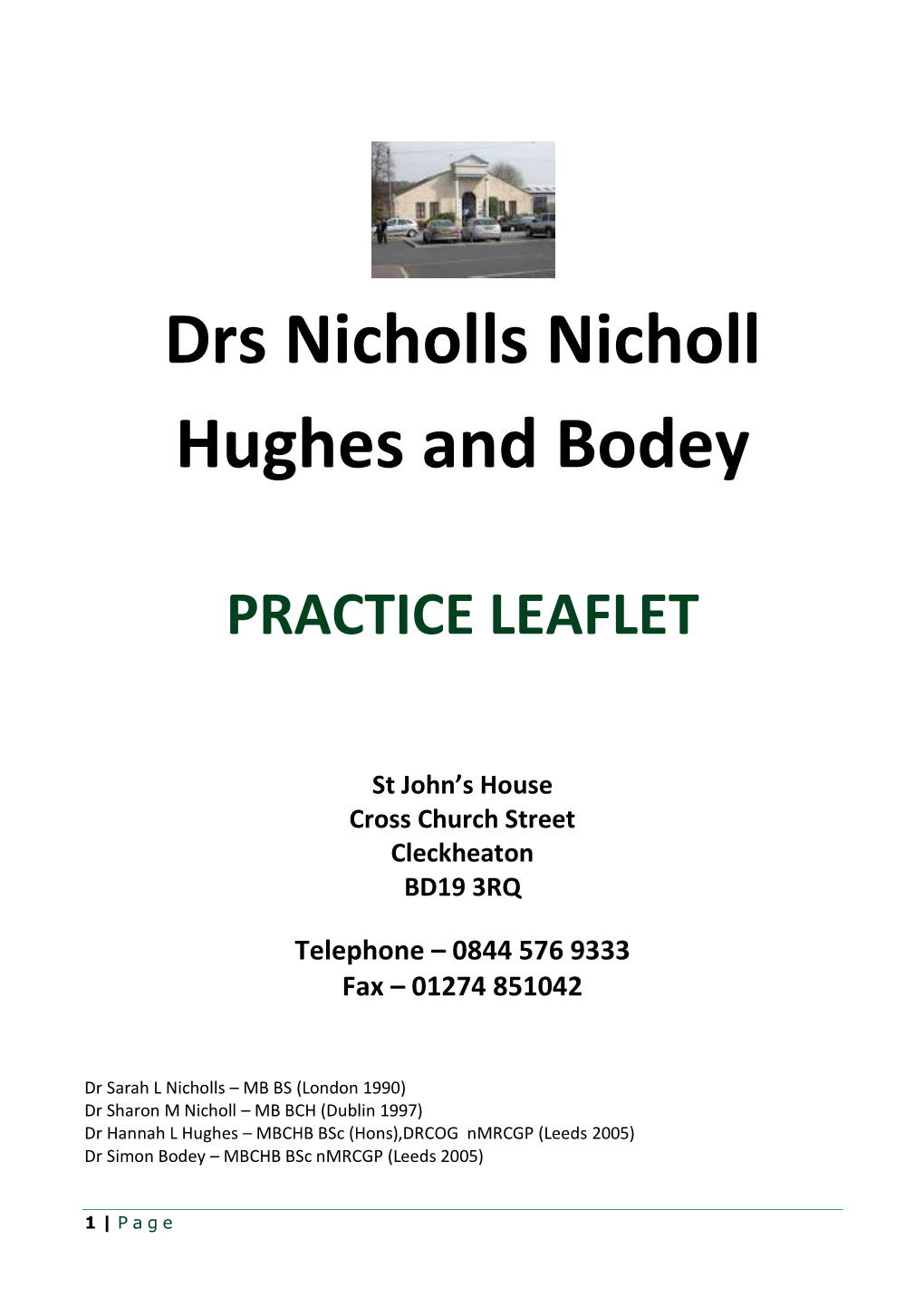 Drs Nicholls Nicholl Hughes and Bodey PRACTICE LEAFLET St John's House Cross Church Street Cleckheaton BD19 3RQ Telephone