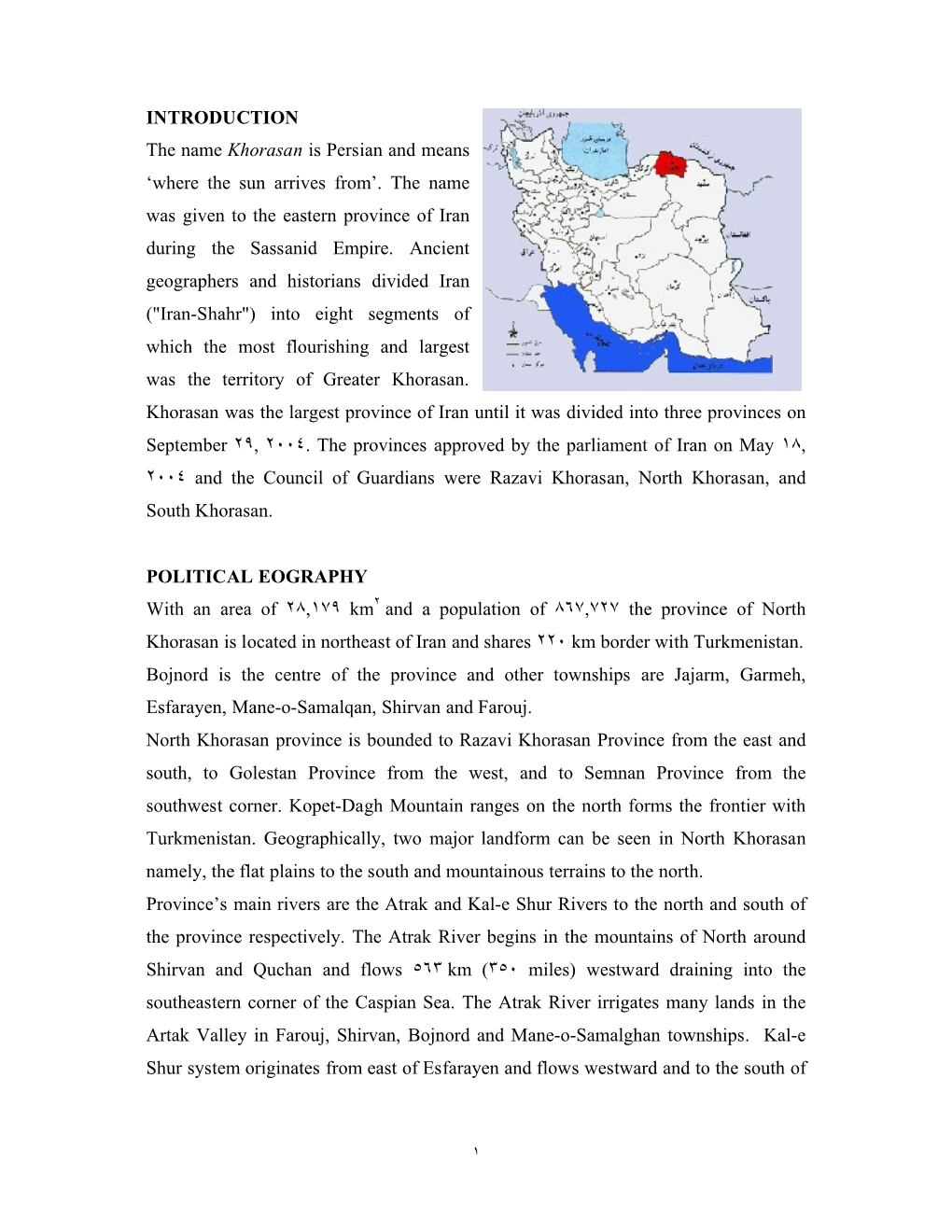 INTRODUCTION the Name Khorasan Is Persian and Means 'Where the Sun Arrives From'. the Name Was Given to the Eastern Province