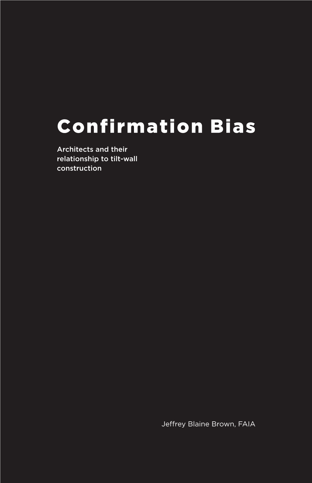 Confirmation Bias: Architects and Their Relationship to Tilt-Wall Construction
