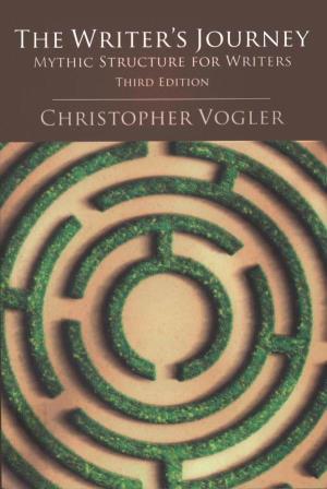 The Writer's Journey : Mythic Structure for Writers / Christopher Vogler