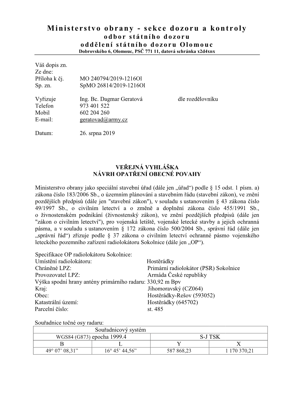 Ministerstvo Obrany - Sekce Dozoru a Kontroly Odbor Státního Dozoru Oddělení Státního Dozoru Olomouc Dobrovského 6, Olomouc, PSČ 771 11, Datová Schránka X2d4xnx