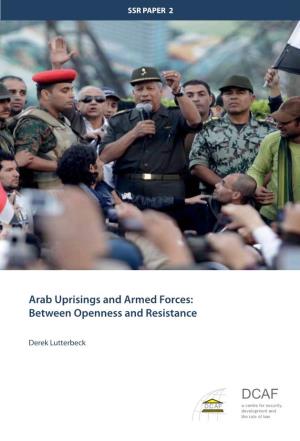 Arab Uprisings and Armed Forces: Between Openness and Resistance
