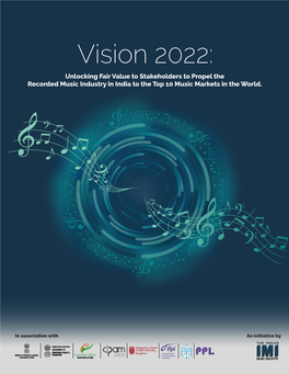 Vision 2022: Unlocking Fair Value to Stakeholders to Propel the Recorded Music Industry in India to the Top 10 Music Markets in the World