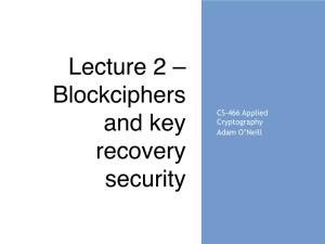 Lecture 2 – Blockciphers and Key Recovery Security