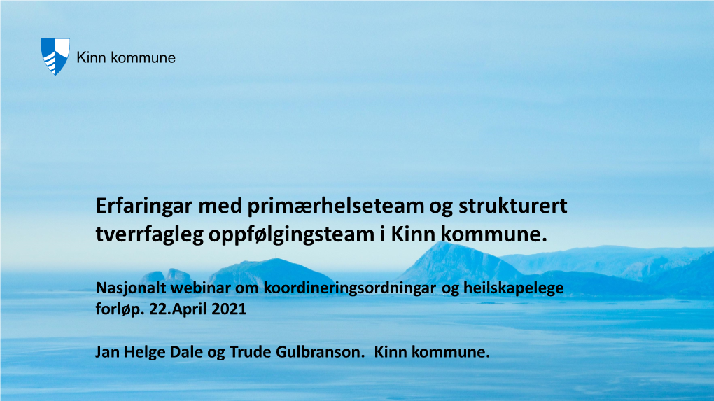 Erfaringar Med Primærhelseteam Og Strukturert Tverrfagleg Oppfølgingsteam I Kinn Kommune