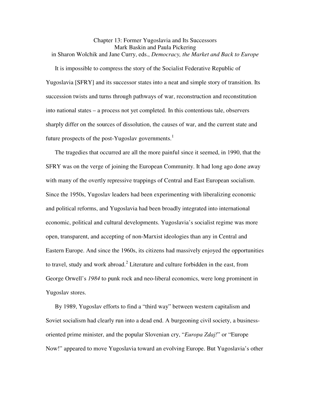 Former Yugoslavia and Its Successors Mark Baskin and Paula Pickering in Sharon Wolchik and Jane Curry, Eds., Democracy, the Market and Back to Europe