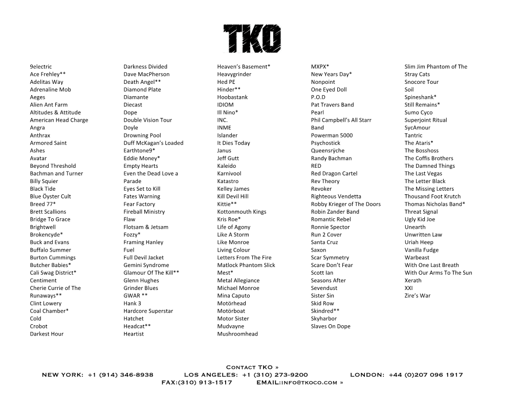 Contact TKO » NEW YORK: +1 (914) 346-8938 LOS ANGELES: +1 (310) 273-9200 LONDON: +44 (0)207 096 1917 FAX:(310) 913-1517 EMAIL:Info@Tkoco.Com »