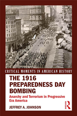 The 1916 Preparedness Day Bombing: Anarchy and Terrorism in Progressive Era America / by Jeffrey A