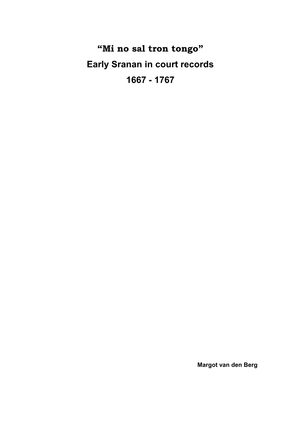 “Mi No Sal Tron Tongo” Early Sranan in Court Records 1667 - 1767