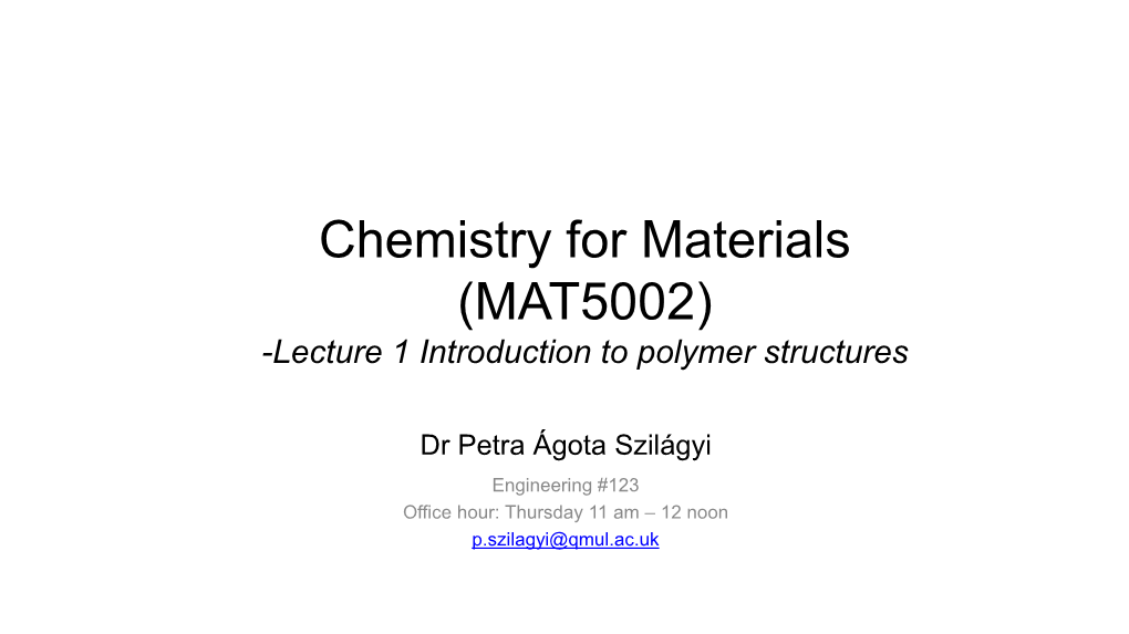 Chemistry for Materials (MAT5002) -Lecture 1 Introduction to Polymer Structures