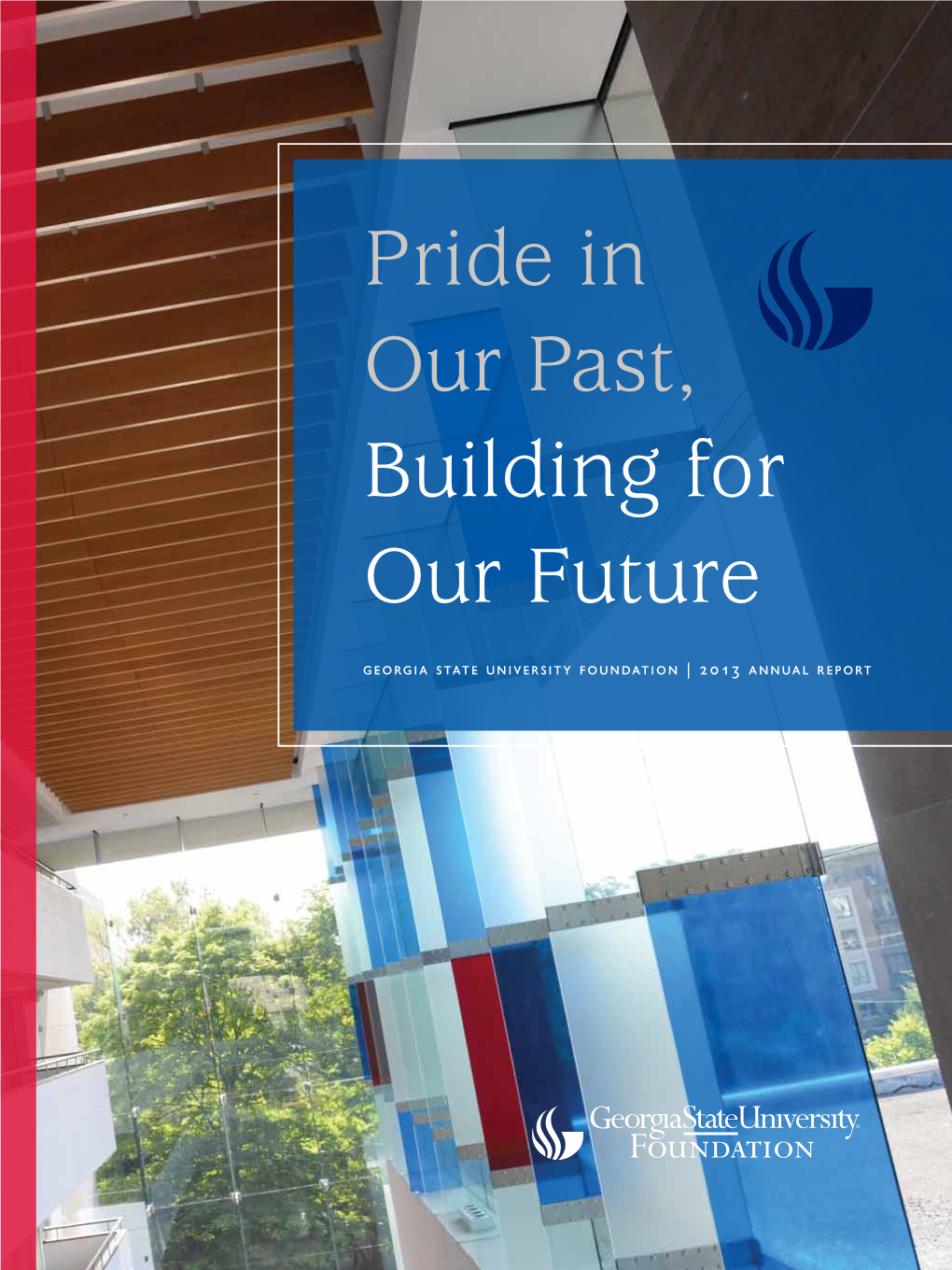 Pride in Our Past, Building for Our Future Georgia State University Foundation | 2013 Annual Report Georgia-Pacific Building