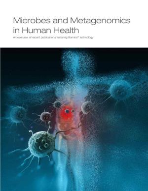 Microbes and Metagenomics in Human Health an Overview of Recent Publications Featuring Illumina® Technology TABLE of CONTENTS