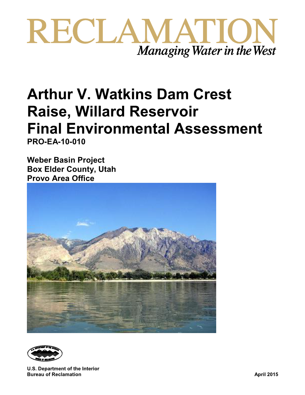 Arthur V. Watkins Dam Crest Raise, Willard Reservoir Final Environmental Assessment PRO-EA-10-010