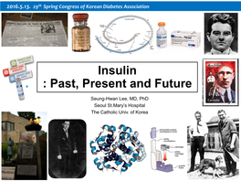 Insulin : Past, Present and Future