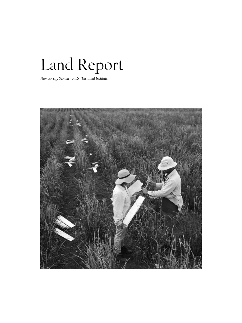 Land Report Number 115, Summer 2016 · the Land Institute About the Land Institute