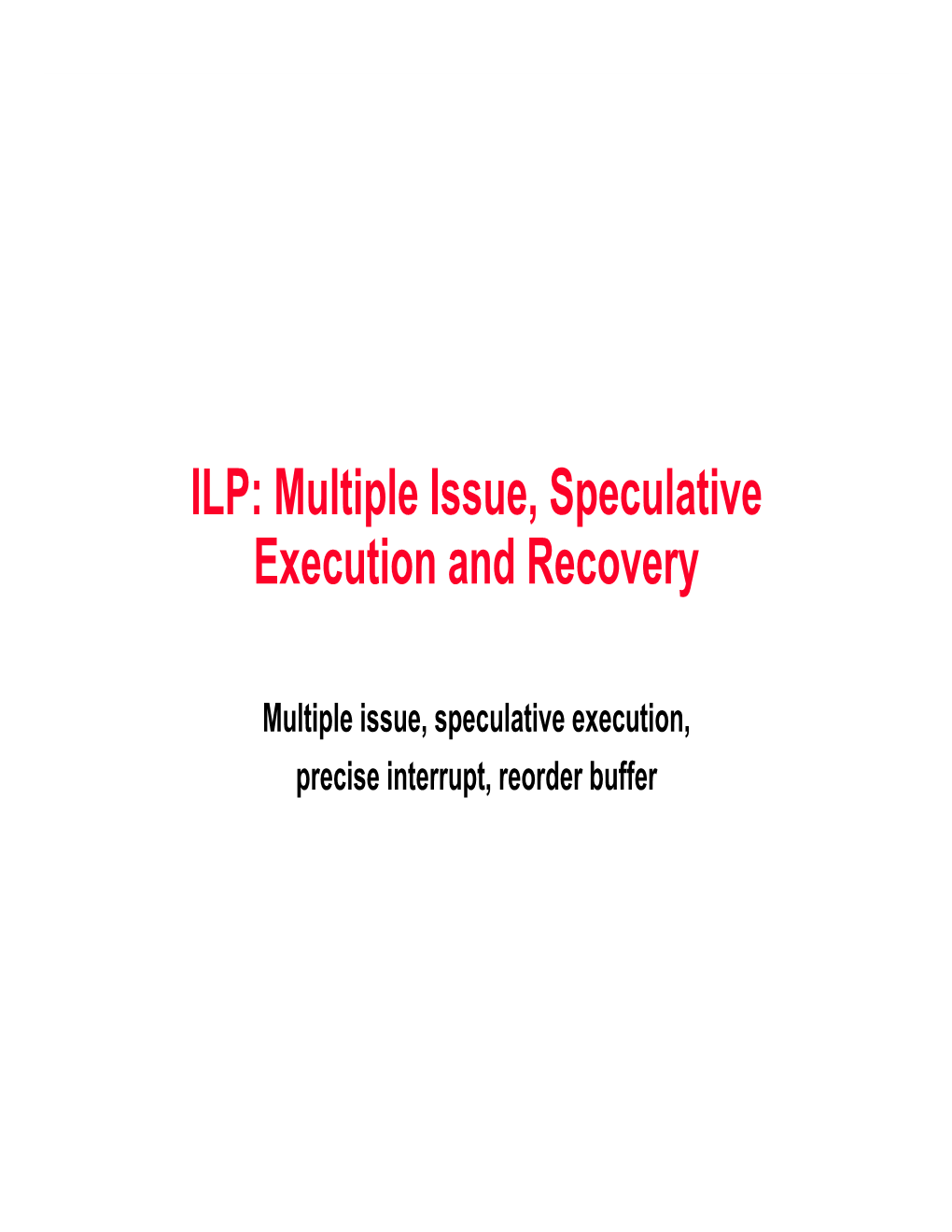 Multiple Issue, Speculative Execution and Recovery